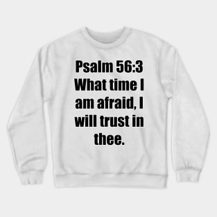 Psalm 56:3 King James Version (KJV) Bible Verse Typography Crewneck Sweatshirt